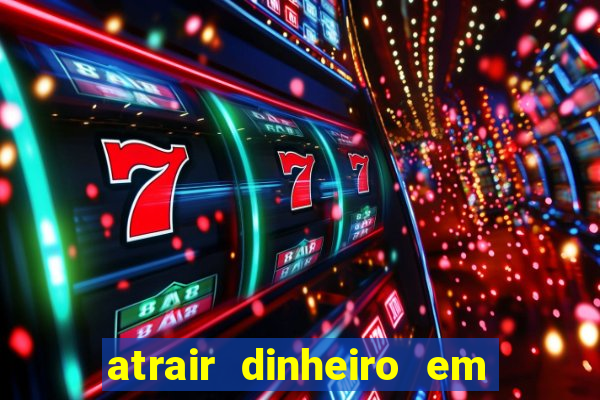 atrair dinheiro em 2 dias